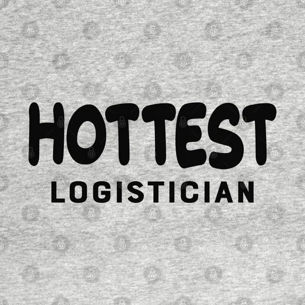 Logistician - Hottest Logistician by KC Happy Shop